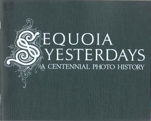 Sequoia Yesterdays: A Centennial Photo History