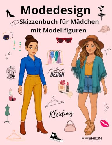 Modedesign: Malbuch für Mädchen mit Modellfiguren/Dein kreativer Platz für einzigartige Stylings