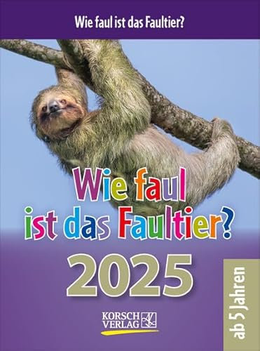 Wie faul ist das Faultier? - Abreisskalender 2025 - Korsch-Verlag - Tages-Abreisskalender für Kinder mit Rätseln, Spiel und Witze - Aufstellbar - 12 cm x 16 cm