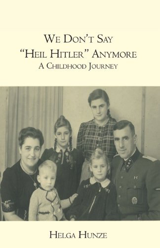 We Don't Say Heil Hitler Anymore: A Childhood Journey (English Edition)