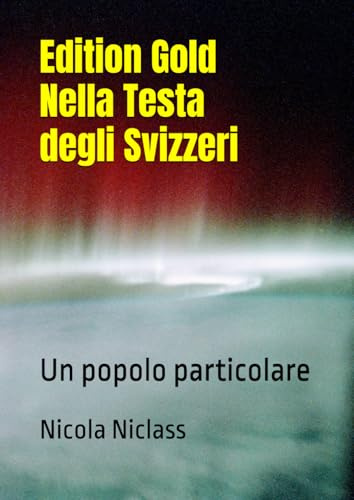 Edition Gold Nella Testa degli Svizzeri: Un popolo particolare