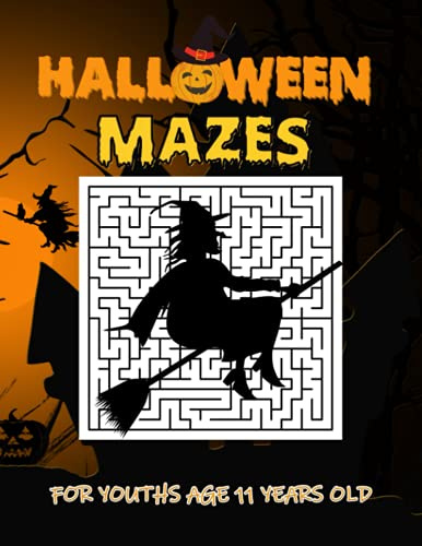 Halloween Mazes Book For Youths Age 11 Years Old: Jumbo Halloween Maze Activity Book for - Mazes Puzzles with Various Levels of Complexity - ... ... Labyrinths Games for Teenage Boys & Girls