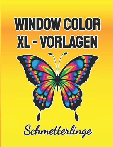 Window Color XL - Vorlagen: Schmetterlinge - über 60 zauberhafte Malvorlagen: wunderschöne und abwechslungsreiche Schmetterlings - Motive für dein Zuhause