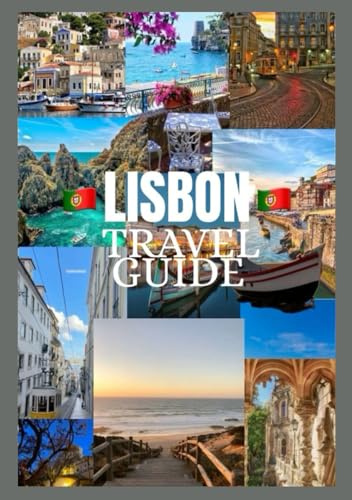LISBON Travel Guide 2026: Discover Lisbon's culture, food, festivals, historic neighborhoods and unforgettable adventure (Updated Low Budget 2026 Travel Guides)