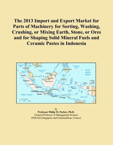 The 2013 Import and Export Market for Parts of Machinery for Sorting, Washing, Crushing, or Mixing Earth, Stone, or Ores and for Shaping Solid Mineral Fuels and Ceramic Pastes in Indonesia
