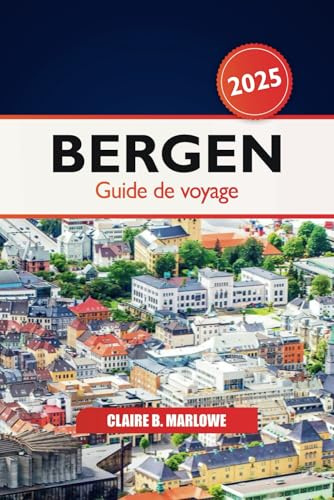 Bergen Guide de voyage 2025: Découvrez les magnifiques fjords de Norvège, la culture, les sites historiques, la beauté des paysages, les conseils d'initiés et l'aventure en Scandinavie
