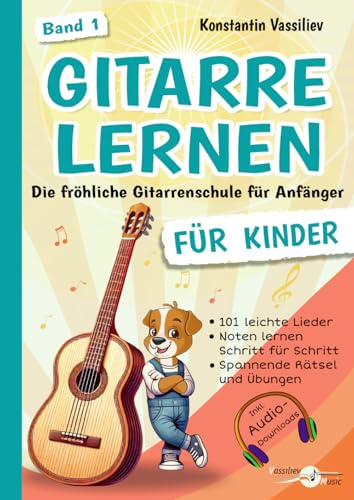 Gitarre lernen für Kinder – Die fröhliche Gitarrenschule für Anfänger: 101 leichte Lieder, Übungen & Rätsel mit Noten und Audio-Downloads (Band 1)