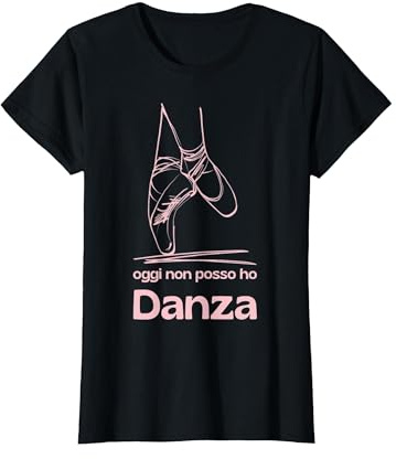 Oggi Non Posso Ho Danza Regali Ballerina Danza Classica Maglietta, Donna, Nero, S