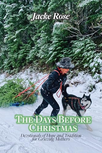 The Days Before Christmas: Devotions of Hope and Tradition for Grieving Mothers