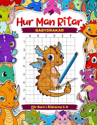 Hur man ritar babydrakar för barn i åldrarna 4-8: Lär dig att rita bedårande mytiska varelser, steg-för-steg-rutnät Kopiera ritböcker för barn