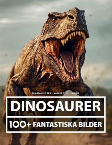 Dinosaurie Bok - Vacker Stor Samling: 100+ Fantastiska Dinosaurier Bilder - För Barn Och Vuxna