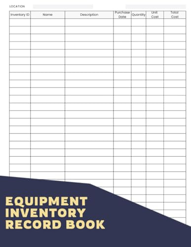 Equipment Inventory Record Book: A Logbook For Professionals And Hobbyists Alike, Providing A Simple Yet Effective Way To Track All Your Valuable Equipment