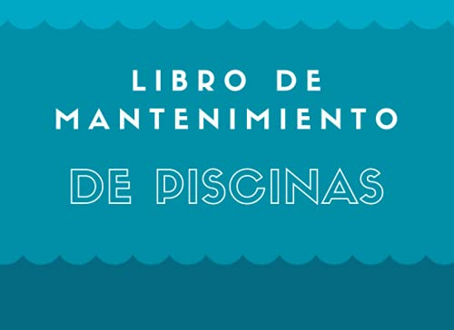LIBRO DE MANTENIMIENTO DE PISCINAS: Registro semanalmente el mantenimiento piscina│120 semanas de control│121 páginas – Tamaño 20,96 x 15,24 cm (8,25 x 6 pulgadas)