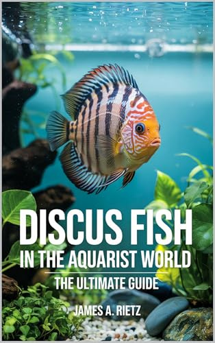 Discus Fish in the Aquaristic World : The Ultimate Guide