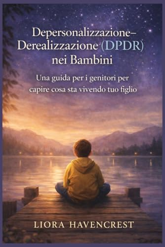 Depersonalizzazione-Derealizzazione (DPDR) nei bambini: Una guida per i genitori per capire cosa sta vivendo tuo figlio