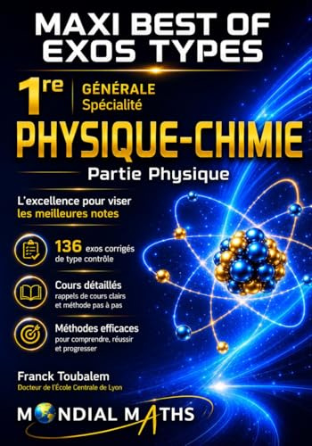 Première Générale (Spécialité Physique Chimie) ; Maxi best of Exos types. Exercices corrigés type contrôle. Partie PHYSIQUE.: Cours détaillés et ... et rédigés pour préparer les contrôles.