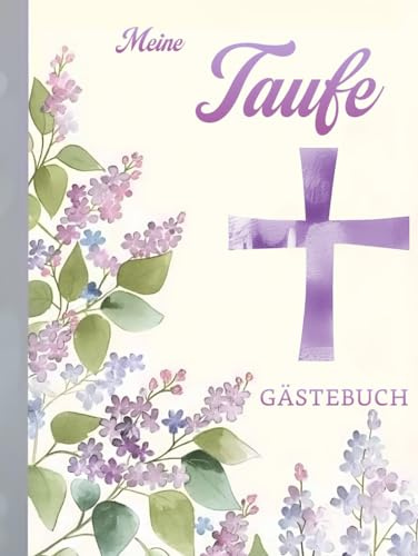 Meine Taufe Gästebuch: Buch mit Flieder und violettem Kreuz in Wasserfarben für die Feier in der sich alle Gäste verewigen können mit einem schönen Spruch