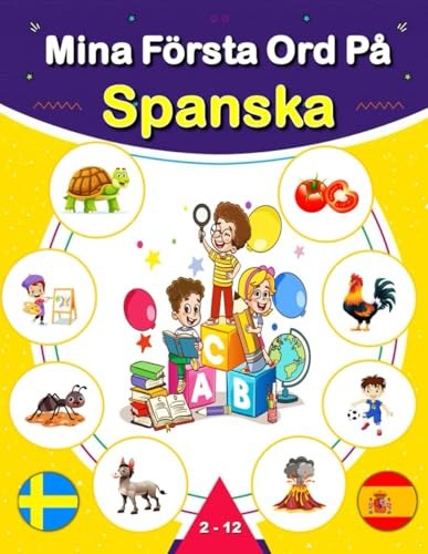 Mina Första Ord På Spanska: Tvåspråkig barnbilderbok Svenska - Spanska, Lär dig spanska ord med färgglada bilder.