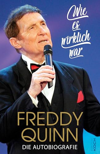 Freddy Quinn - Die Autobiografie: Wie es wirklich war