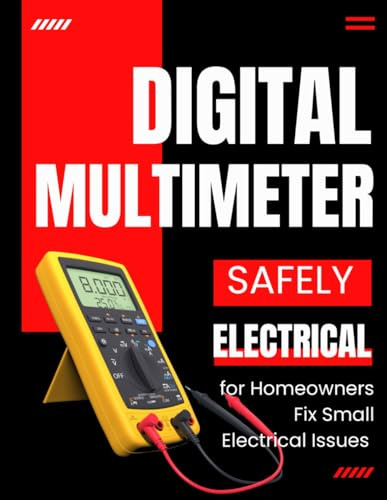 Digital Multimeter for Homeowners: Fix Small Electrical Issues Safely