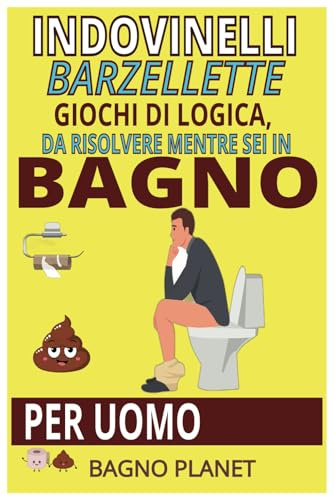 indovinelli, barzellette, giochi di logica, da risolvere mentre sei in bagno per uomo