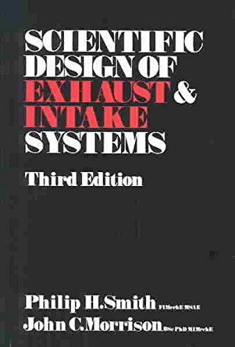 [The Scientific Design of Exhaust and Intake Systems] (By: Philip H. Smith) [published: June, 1972]