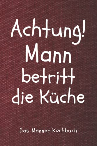 Das XXL Männer Kochbuch: Mit 150 leckeren und schmackhaften Rezepten für den Mann! Inkl. Nährwerten & Ernährungsratgeber (+ Lustige Sprüche)