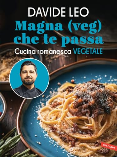 Magna (veg) che te passa. Cucina romanesca vegetale