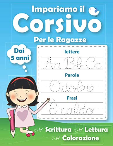 Impariamo il corsivo per le ragazze: Imparare a scrivere il corsivo Dai 5 anni.Libro di attività per bambini Prescolastica.lettere, parole e frasi