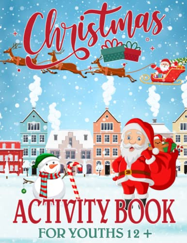 Christmas Activity Book For Youths 12 +: Happy Gift Christmas Holiday Designs Coloring Pages, Word Search, Mazes, Sudoku and More! (Coloring Book)