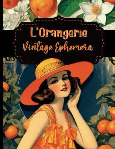 L’Orangerie Vintage Ephemera: Matte Paper Interior For Junk Journaling, Scrapbooking, and Papercraft Projects