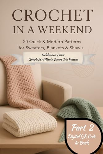 Crochet in a Weekend: 20 Quick & Modern Patterns for Sweaters, Blankets & Shawls