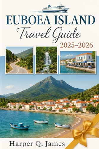 EUBOEA ISLAND Travel Guide 2025 – 2026: Experience Timeless Traditions, Scenic Drives, Wellness Retreats, Fresh Seafood, and Off-the-Beaten-Path Escapes in Greece’s Most Authentic Island