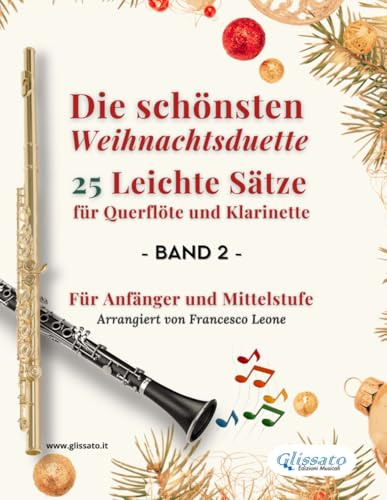 Die schönsten Weihnachtsduette – 25 Leichte Sätze für Querflöte und Klarinette – Band 2: Für Anfänger und Mittelstufe
