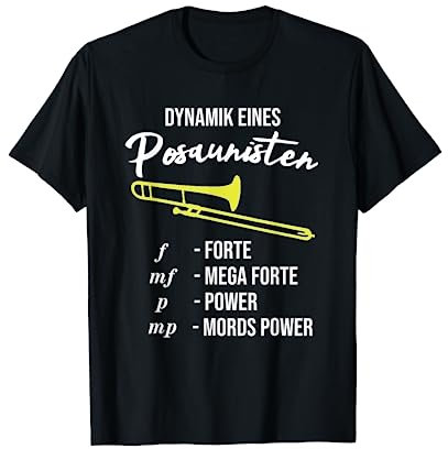 Lustiges Posaune T-Shirt Dynamik eines Posaunisten Blasmusik T-Shirt