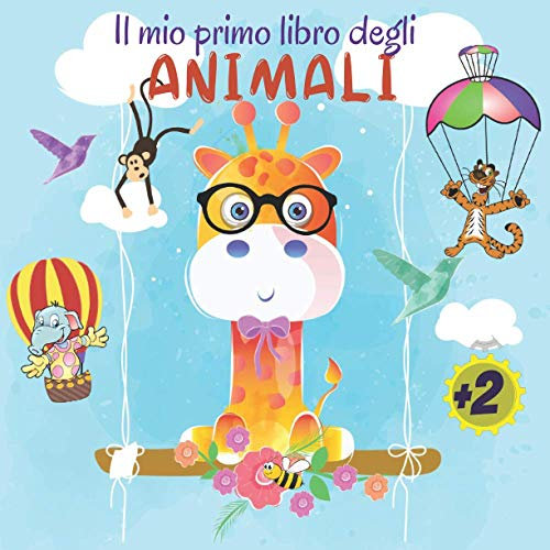 Il mio primo libro degli animali: Enciclopedia per piccoli lettori a partire da 2 anni.