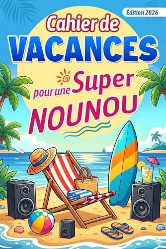 Cahier de Vacances pour une Super Nounou: Cadeau original pour dire merci en fin d’année - Jeux, quiz et activités détente pour une assistante maternelle ou éducatrice de crèche