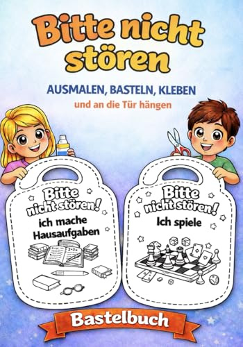 Bitte nicht stören! Bastelbuch: Für Kinder ab 6 Jahre