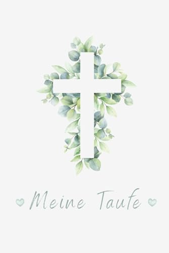 Meine Taufe – Taufbuch und Erinnerungsalbum, Wünsche & Fotos zur Taufe: Ein liebevoll gestaltetes Erinnerungsbuch zum Ausfüllen – mit Platz für Fotos, Familie, Paten und den Tag der Taufe