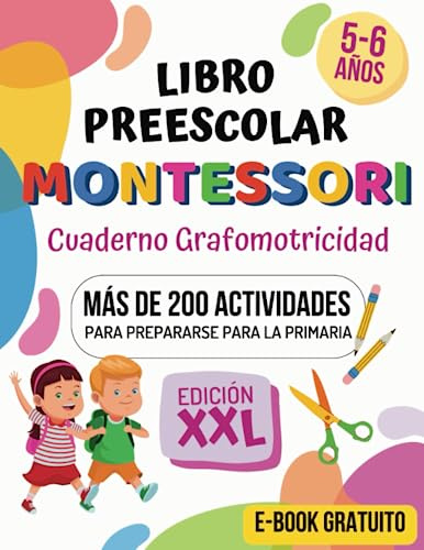 LIBRO PREESCOLAR MONTESSORI - Cuaderno Grafomotricidad 5-6 años: 200+ Actividades para Educación Infantil. Preparémonos para Primaria aprendiendo a trazar, escribir, contar, recortar y mucho más