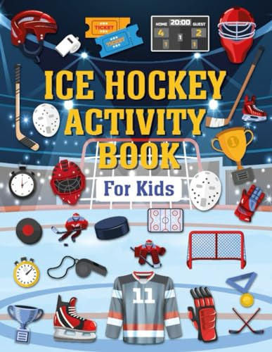 Ice Hockey Activity Book For Kids: The Perfect Hockey Themed Activity and Coloring Book for Hockey Lovers, Includes Word Search, Mazes, Coloring ... Dot.. Much More, for Boys and Girls Ages 4-8