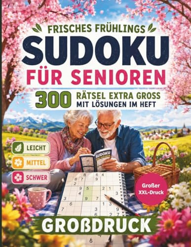 Frisches Frühlings Sudoku für Senioren - 300 Rätsel extra groß: Rätselspaß mit Lösungen im Heft - Großdruck - leicht - mittel - schwer