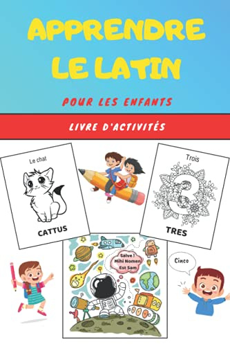 Apprendre le Latin pour les enfants - Livre d'activités: Apprends la langue facilement avec ce guide ludique et divertissant | Cahier pour l'apprentissage facile | Livret de coloriage dès 4 ans