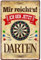 Lustiges Deko Blech-Schild Dart Dartspieler Pub Kneipe Bar Theke (20 x 30 cm, Mir reicht's, ich GEH jetzt Darten 1764)