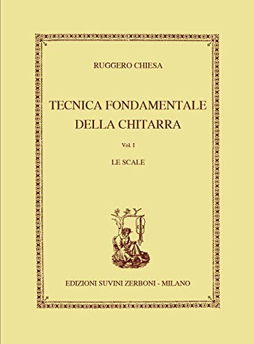 Chiesa Tecnica Fondamentale della Chitarra | Metodo Progressivo con Scale ed Esercizi di Studio | Corso Base per Chitarristi | Spartiti Didattici per Scuola Superiore, Liceo Musicale e Insegnanti
