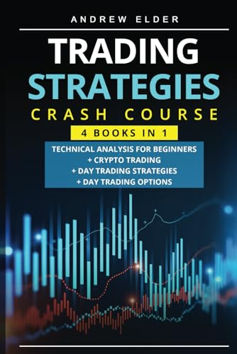 Trading Strategies Crash Course 4 books in 1: Technical Analysis for Beginners + Crypto Trading+Day Trading Strategies+Day Trading Options