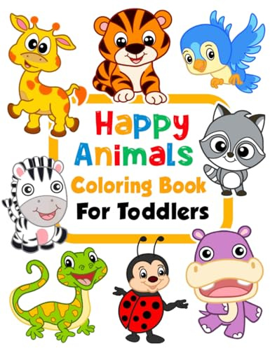 Happy Animals Coloring Book for Toddlers: 100 Funny Animals. Easy Coloring Pages For Preschool and Kindergarten.: 1 (Big Coloring Book, Kids Ages 1-4)