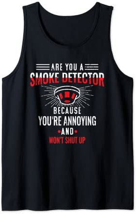 Du bist ein Rauchmelder | Sarkastischer lustiger offensiver Humor für Erwachsene Tank Top