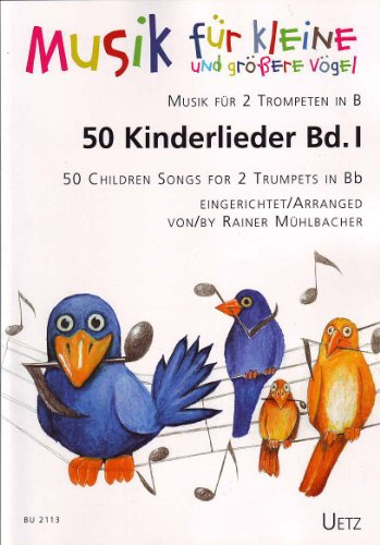 50 canzoni per bambini per 2 trombe in B (banda I) / 50 canzoni per bambini per 2 trombe in Bb (I) (musica per uccelli piccoli e grandi)