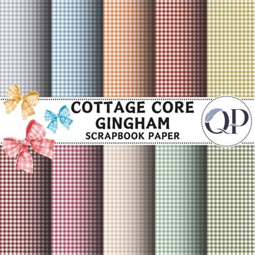 Cottage Core Gingham Scrapbook Paper: 8.5x8.5, Double-Sided Decorative Cottage Core Gingham Pages for Scrapbooking, Decoupage, DIY, Paper for Junk Journaling, Wrapping Paper